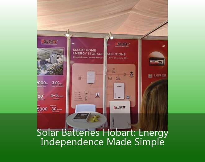 Solar Batteries Hobart: Energy Independence Made Simple